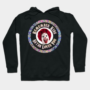 Remember Kids Satan Loves You! Hoodie